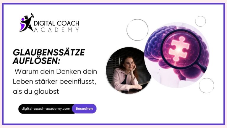 Glaubenssätze auflösen - Warum dein Denken dein Leben stärker beeinflusst, als du glaubst